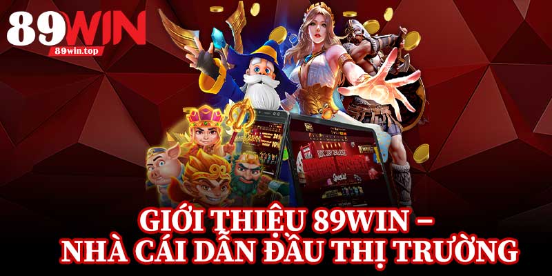 giới thiệu tổng quan 89win