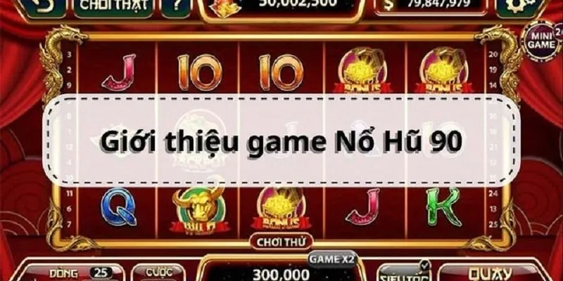 giới thiệu về nổ hũ 90